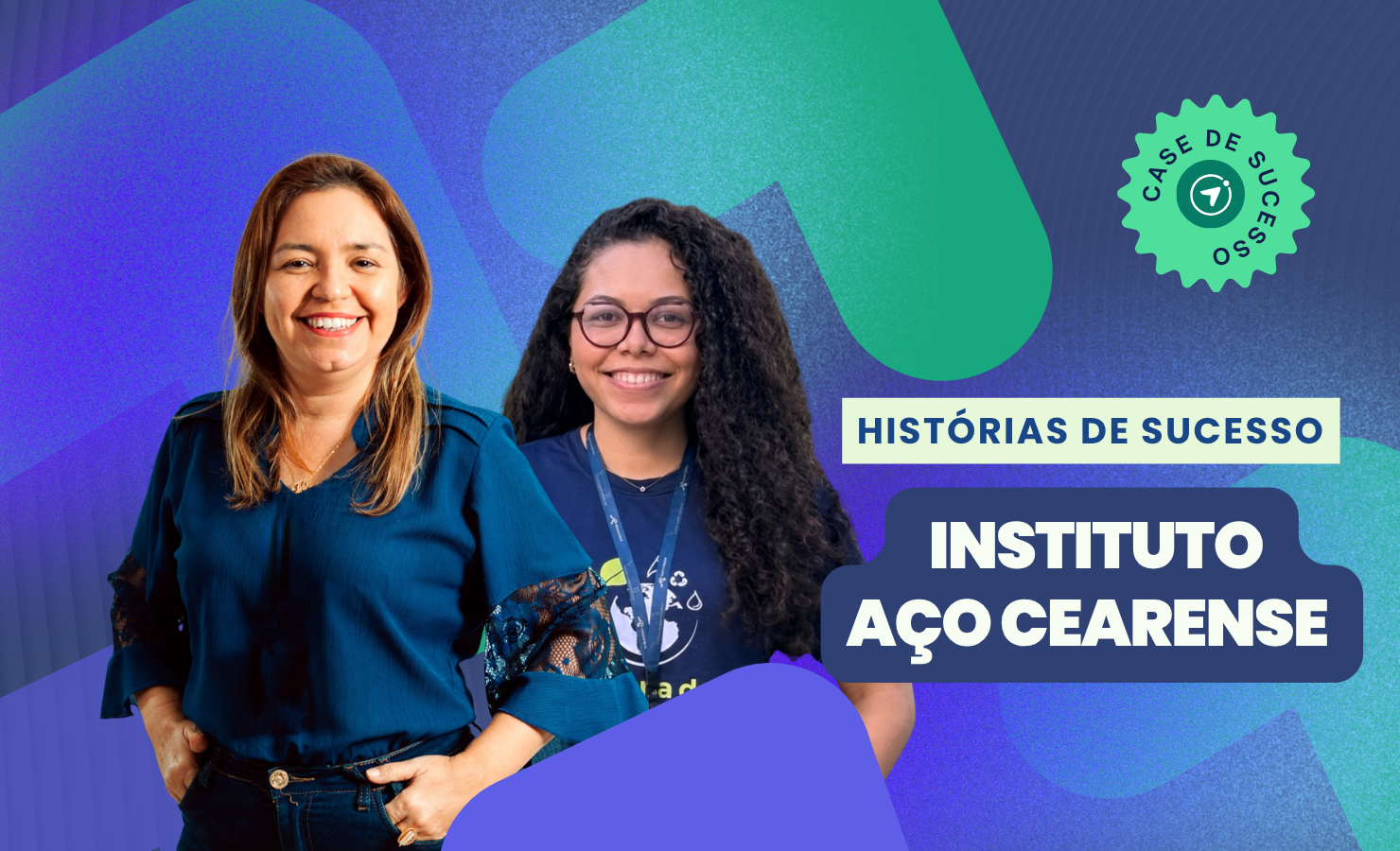 História de Sucesso: Instituto Aço Cearense